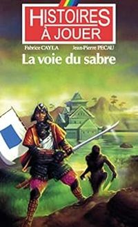 Couverture du livre Histoires à jouer : La Voie du sabre - Fabrice Cayla