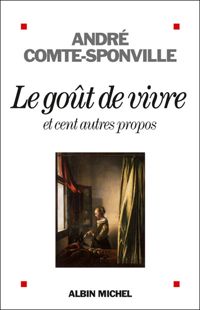 Couverture du livre Le goût de vivre et cent autres propos - Andre Comte Sponville