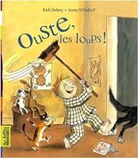 Couverture du livre Ouste, les loups ! - Anne Wilsdorf - Kidi Bebey