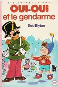 Enid Blyton - Jeanne Bazin - Oui-Oui et le gendarme