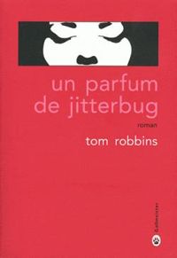 Couverture du livre Un parfum de jitterbug - Tom Robbins