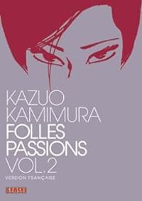 Kazuo Kamimura - Folles passions