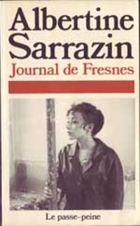 Albertine Sarrazin - Josane Duranteau - Journal de Fresnes - Le Passe-peine (1949-1959)