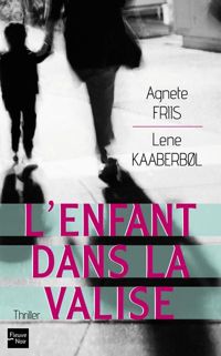 Couverture du livre L'Enfant dans la valise  - Lene Kaaberbl - Agnete Friis