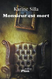 Couverture du livre Monsieur est mort - Karine Silla