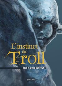 Jean-claude Dunyach - L'instinct du troll