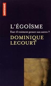 Dominique Lecourt - L'égoïsme