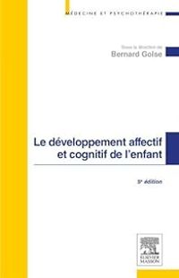 Bernard Golse - Le développement affectif et cognitif de l'enfant