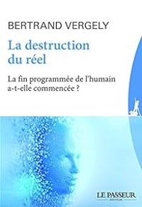 Couverture du livre La destruction du réel - Bertrand Vergely