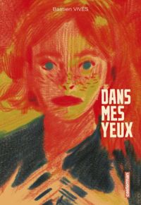 Couverture du livre Dans mes yeux - Bastien Vives