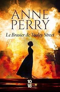 Anne Perry - Le Brasier de Tooley Street