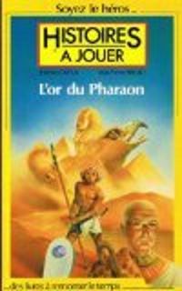 Couverture du livre Histoires à jouer : L'or du Pharaon - Jean Pierre Pecau - Fabrice Cayla