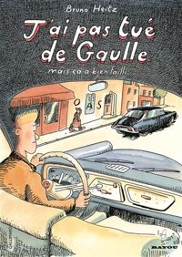 Couverture du livre J'ai pas tué de Gaulle: Mais ça a bien failli... - Bruno Heitz