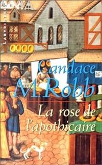 Candace Robb - La Rose de l'Apothicaire