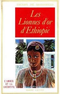 Henry De Monfreid - Les lionnes d'or d'Ethiopie