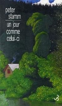 Couverture du livre Un jour comme celui-ci - Peter Stamm