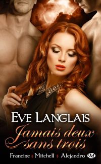 Eve Langlais - Francine + Mitchell + Alejandro