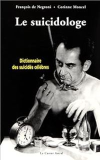 Couverture du livre Le suicidologe  - Corinne Moncel - Francois De Negroni