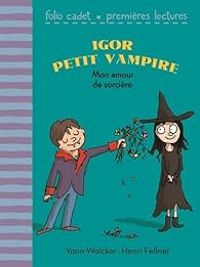 Couverture du livre Igor petit vampire, 5 : Mon amour de sorcière - Yann Walcker