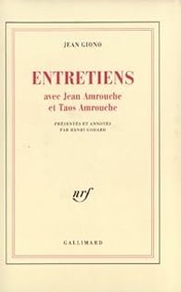 Jean Giono - Entretiens avec Jean Amrouche et Taos Amrouche