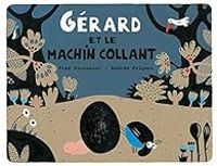 Couverture du livre Gérard et le machin collant - Fred Paronuzzi - Andree Prigent