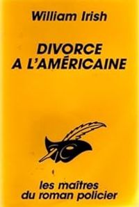 William Irish - Divorce à l'américaine