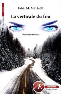 Couverture du livre La verticale du fou - Fabio M Mitchelli