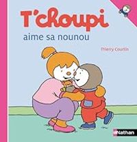 Thierry Courtin - T'choupi aime sa nounou
