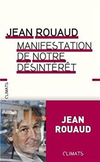 Jean Rouaud - Manifestation de notre désintérêt