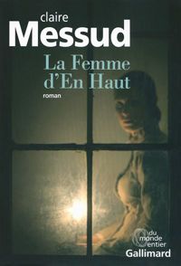 Couverture du livre La Femme d'En Haut - Claire Messud