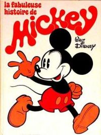 Walt Disney - La fabuleuse histoire de Mickey