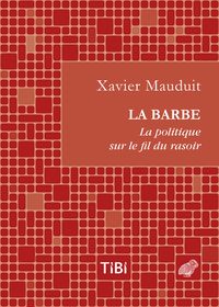 Couverture du livre La barbe : La politique sur le fil du rasoir - Xavier Mauduit