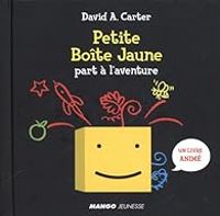 David A Carter - Petite Boîte Jaune part à l'aventure