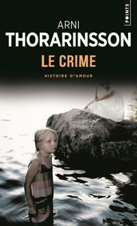 Arni Thorarinsson - Le Crime - Histoire d'amour