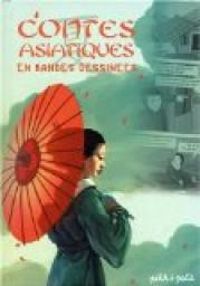 Couverture du livre Contes asiatiques en bandes dessinées - Oliv  - Odile Santi - Marie Charlotte Aguerre - Emmanuelle Pioli