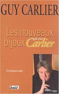 Guy Carlier - Les nouveaux bijoux de chez Carlier 