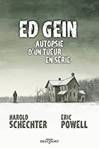 Couverture du livre Ed Gein : Autopsie d'un tueur en série - Eric Powell - Harold Schechter