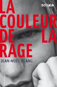 Jean-noël Blanc - La couleur de la rage