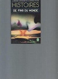 Philip K. Dick - Theodore Sturgeon - Robert Bloch - Histoires de fins du monde (la Grande anthologie de la Science