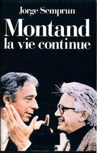 Jorge Semprun - Montand : La vie continue