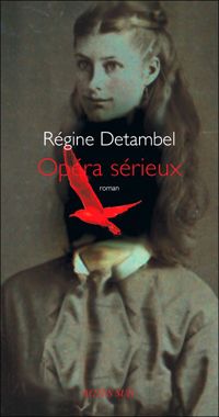 Couverture du livre Opéra sérieux - Regine Detambel