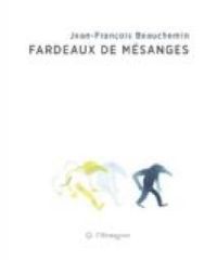 Couverture du livre Fardeaux de mésanges - Jean Francois Beauchemin