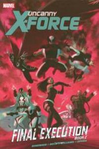 Rick Remender - Uncanny X-Force 7: Final Eìution 2