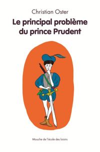 Christian Oster - Adrien Albert(Illustrations) - Le principal problème du prince Prudent