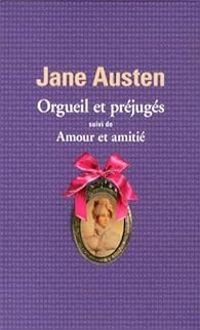 Jane Austen - Orgueil et préjugés - Amour et amitié