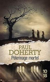 Paul C Doherty - Pèlerinage mortel