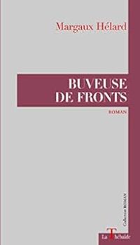 Margaux Helard - Gerard Mordillat - Buveuse de fronts