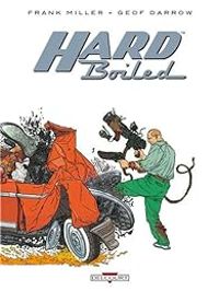 Couverture du livre Hard Boiled - Frank Miller - Dave Stewart - Geof Darrow