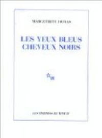 Marguerite Duras - Les Yeux bleus, cheveux noirs