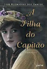 Jose Rodrigues Dos Santos - A filha do capitão